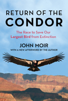 Return of the Condor: The Race to Save Our Largest Bird from Extinction 1493076655 Book Cover