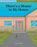 There's A Mouse in My House 1641142227 Book Cover