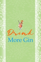 Drink More Gin: Notebook Journal Composition Blank Lined Diary Notepad 120 Pages Paperback Green Texture Gin 1707057028 Book Cover