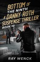 Bottom of the Ninth: A Danny Roth Suspense Thriller (A Danny Roth Mystery) 1960545108 Book Cover