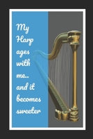 My Harp Ages With Me.. And It Becomes Sweeter: Themed Novelty Lined Notebook / Journal To Write In Perfect Gift Item (6 x 9 inches) 1670957578 Book Cover