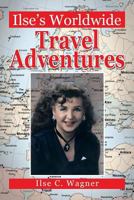 Ilse's Worldwide Travel Adventures 1483675378 Book Cover