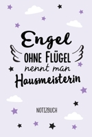 Engel ohne Flügel nennt man Hausmeisterin: Notizbuch als Geschenk für Hausmeisterin - Taschenbuch - Journal - Tagebuch - Ideal für Geschenke zum Geburtstag oder Weihnachten (German Edition) B083XNNS2L Book Cover
