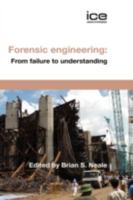 Forensic Engineering: From Failure to Understanding 0727736132 Book Cover