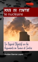 Pour ou contre le nucléaire: Un Regard Objectif sur les Arguments en Faveur et Contre (French Edition) B0CRVF6JXF Book Cover