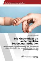 Die Kinderkrippe ALS Ausserfamiliare Betreuungsinstitution 3639851684 Book Cover