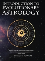 Introduction to Evolutionary Astrology: How to Learn the Basics of Astrology and the 12 signs of Evolutionary Personal Development 1735326496 Book Cover