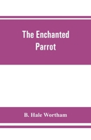 The enchanted parrot: being a selection from the "Suka Saptati", or, The seventy tales of a parrot 935386125X Book Cover