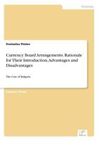 Currency Board Arrangements. Rationale for Their Introduction, Advantages and Disadvantages 383866549X Book Cover