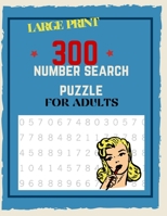 300 Number Search Puzzle For Adults: Number Search Puzzles For Seniors, Adults and Teens Large Print, Big Puzzlebook Volume 1 B08WJZCXTN Book Cover