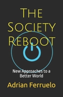 The Society Reboot: New Approaches to a Better World B0DY6DRCBQ Book Cover
