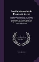 Family Memorials in Prose and Verse: Including Selections from the Writings of Theo. J. Elmore, and the History and Genealogy of the Elmore Family, ... Sketches and Extracts from Their Writings 1340734613 Book Cover