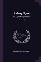 Railway Signal: Or, Lights Along the Line; Volume 10 1378458109 Book Cover