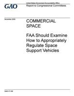 Commercial Space FAA Should Examine How to Appropriately Regulate Space Support Vehicles 1542926645 Book Cover