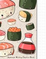 Japanese Writing Practice Book: Kawaii Sushi Themed Genkouyoushi Paper Notebook to Practise Writing Japanese Kanji Characters and Kana Scripts Such as Katakana and Hiragana Together with This Customiz 1093697164 Book Cover