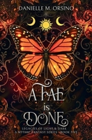 A Fae is Done Book 5: Legacies of Light & Dark A Mythic Fantasy series B0GMYTZD4M Book Cover