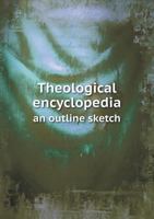 Theological Encyclopedia: an Outline Sketch 1341078310 Book Cover