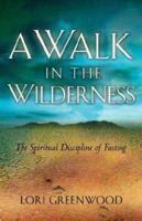 A Walk in the Wilderness 1594671850 Book Cover