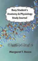 Busy Student's Anatomy and Physiology Study Journal 0996351337 Book Cover