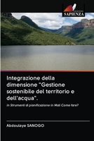 Integrazione della dimensione "Gestione sostenibile del territorio e dell'acqua".: in Strumenti di pianificazione in Mali Come fare? 6203115649 Book Cover