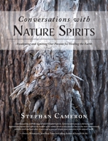 Conversations with Nature Spirits: Awakening and Igniting Our Passion for Healing the Earth 1643884735 Book Cover