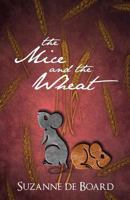 The Mice and the Wheat 1500310638 Book Cover