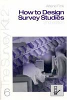 How To Design Survey Studies (The Survey Kit, Number 6) 0761925783 Book Cover