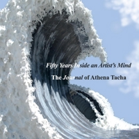 Fifty Years Inside an Artist's Mind: The Journal of Athena Tacha 1098326709 Book Cover