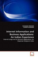 Internet Information and Business Applications: An Indian Experience: Internet Usage and Its Business Applications: An Empirical Analysis in India 3639276353 Book Cover