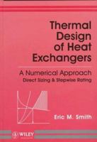 Thermal Design of Heat Exchangers: A Numerical Approach: Direct Sizing and Stepwise Rating 0471965669 Book Cover