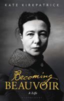 Becoming Beauvoir: A Life 1350168432 Book Cover