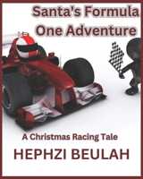 Santa's Formula One Adventure A Christmas Racing Tale B0CK3H5DYH Book Cover