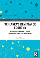 Sri Lanka's Remittance Economy: A Multiscalar Analysis of Migration-Underdevelopment 1032401508 Book Cover