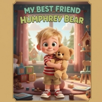 My Best Friend Humphrey Bear: A Heartwarming Story About Friendship, Love, Loss, and Comfort B0H3Q936N7 Book Cover