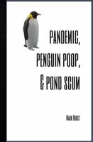 Pandemic, Penguin Poop, and Pond Scum 1606452940 Book Cover