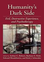 Humanity's Dark Side: Evil, Destructive Experience, and Psychotherapy 1433811812 Book Cover