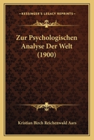 Zur Psychologischen Analyse Der Welt (1900) 1160275637 Book Cover