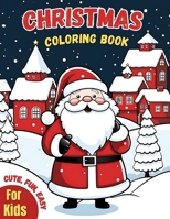 Christmas Coloring Book for Kids: 50 Cute, Big and Fun Christmas Designs | Bring Christmas to Life With Colors B0CLR7JYNF Book Cover