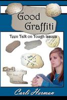 Good Graffiti Teen Talk on Tough Issues 0578015242 Book Cover