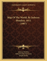 Map Of The World, By Jodocus Hondius, 1611 101672005X Book Cover