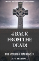4 Back from the Dead: 4 Incredible True Short Stories B08L4FL5PH Book Cover