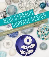 New Ceramic Surface Design: Learn to Inlay, Stamp, Stencil, Draw, and Paint on Clay 1631590286 Book Cover