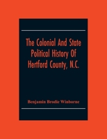The Colonial and State Political History of Hertford County, N.C 935430477X Book Cover