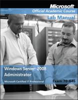 Windows Server 2008 Administrator: Exam 70-646 Lab Manual 0470225106 Book Cover