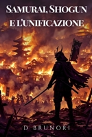Samurai, Shogun e l'unificazione (Italian Edition) B0GSMWJ6WR Book Cover