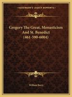 Gregory The Great, Monasticism And St. Benedict 1425370799 Book Cover