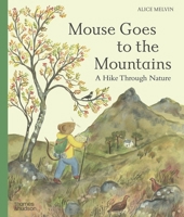 Mouse Goes to the Mountains: A Hike Through Nature (Mouse’s Adventures, 4) 050065395X Book Cover