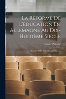 La R�forme de l'�ducation En Allemagne Au Dix-Huiti�me Si�cle: Basedow Et Le Philanthropinisme ...... 1017816611 Book Cover