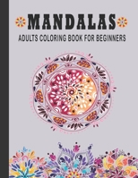 Mandala Adult Coloring Book For Beginners: 60 Simple And Easy Mandala Coloring Pages For Beginners And Children B09DDV3RXJ Book Cover