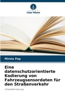 Eine datenschutzorientierte Kodierung von Fahrzeugsensordaten für den Straßenverkehr 6209714196 Book Cover